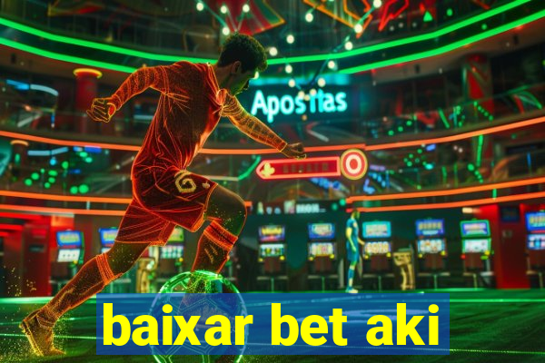 baixar bet aki